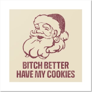 Bitch Better Have My Cookies Posters and Art